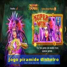 jogo piramide dinheiro